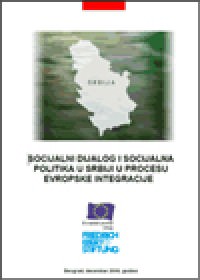 Socijalni dijalog i socijalna politika u Srbiji u procesu evropske integracije