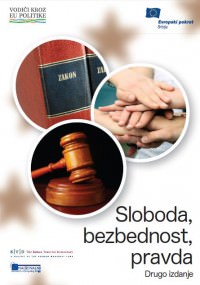 Vodič kroz EU politike: Sloboda, bezbednost, pravda, 2.izdanjeODIČ KROZ EU POLITIKE: SLOBODA, BEZBEDNOST, PRAVDA, 2. izdanje