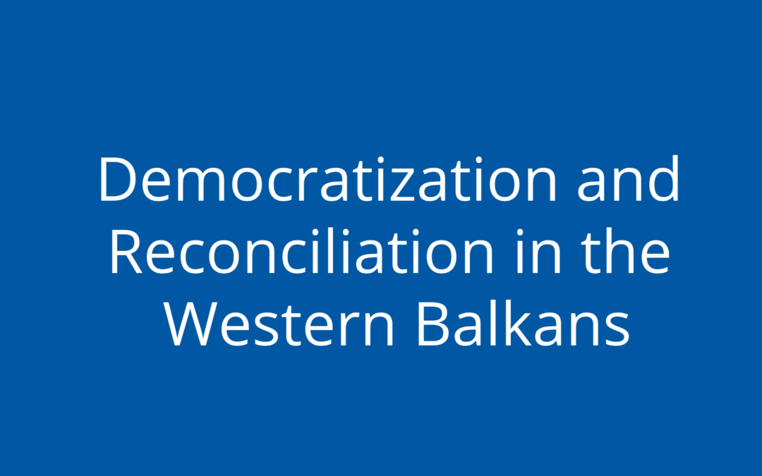 Democratization and Reconciliation in the Western Balkans