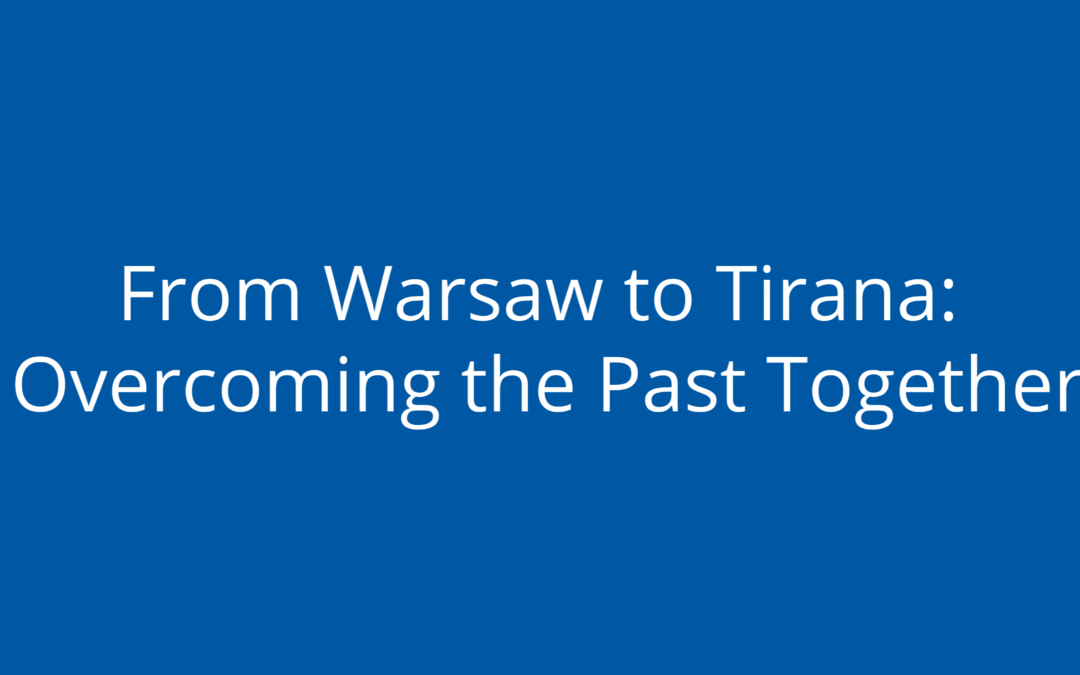 From Warsaw to Tirana: Overcoming the Past Together