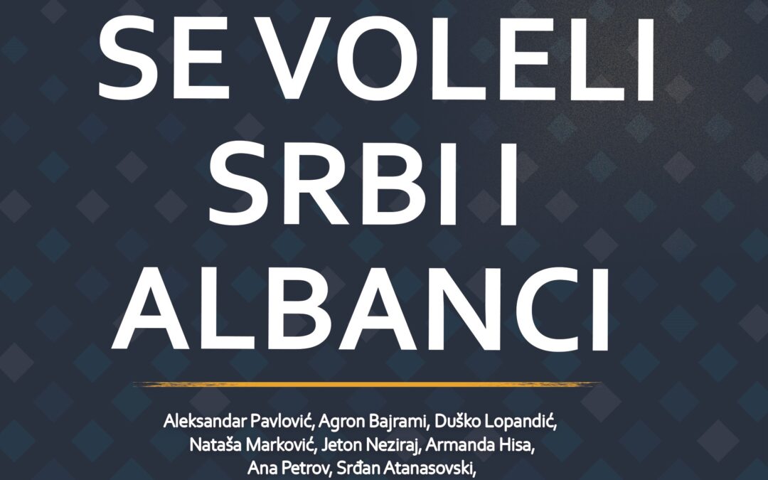 Kada su se voleli Srbi i Albanci