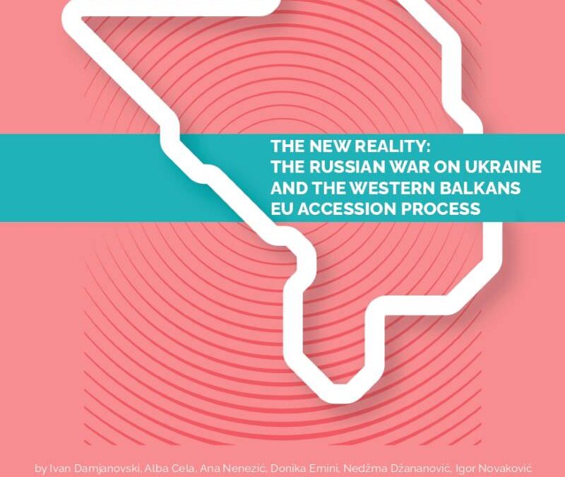 THE NEW REALITY: THE RUSSIAN WAR ON UKRAINE AND THE WESTERN BALKANS EU ACCESSION PROCESS