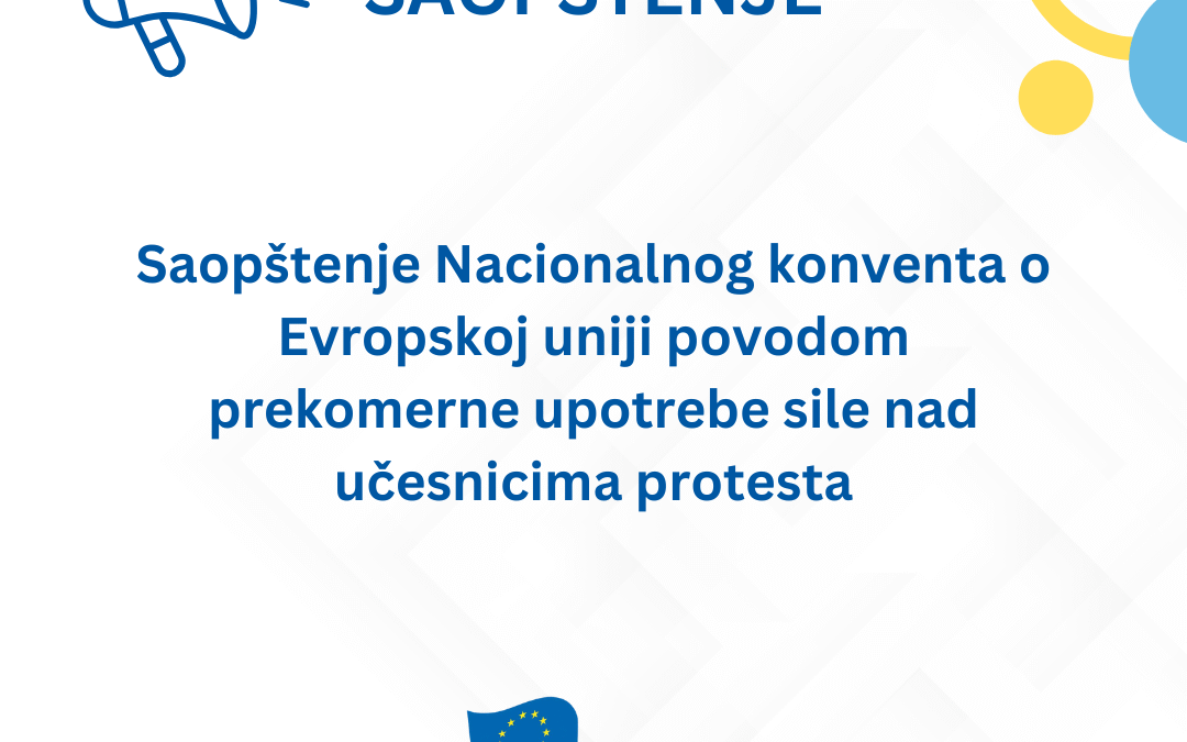 Saopštenje Nacionalnog konventa o Evropskoj uniji povodom prekomerne upotrebe sile nad učesnicima protesta