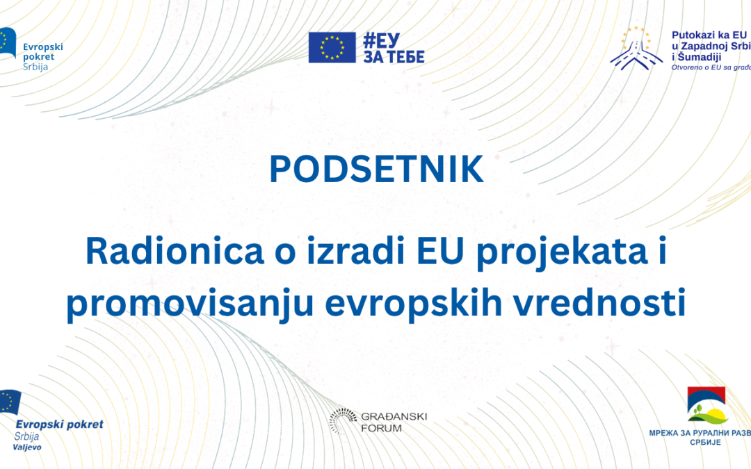 PODSETNIK: Radionica o izradi EU projekata i promovisanju evropskih vrednosti