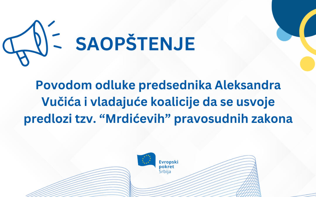 Saopštenje povodom odluke predsednika Aleksandra Vučića i vladajuće koalicije da se usvoje predlozi tzv. “Mrdićevih” pravosudnih zakona
