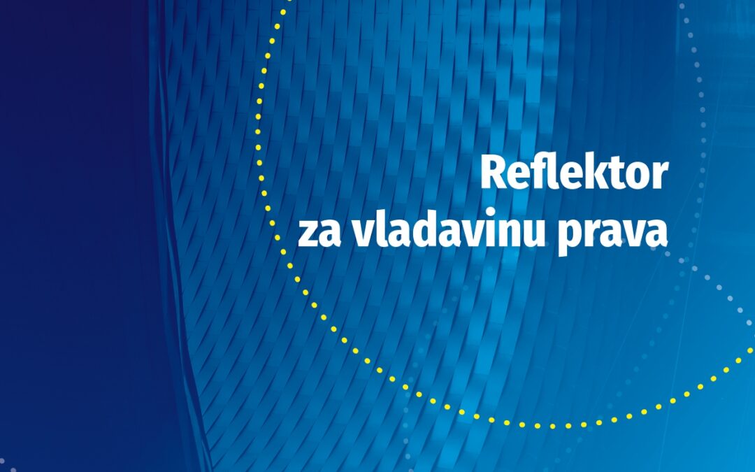 Reflektor za vladavinu prava – Marko Paunović i Milica Popović “ Reforma pravosudnog sistema Srbije u konteksu evropskih integracija – između normativnog usklađivanja i stvarnih efekata „