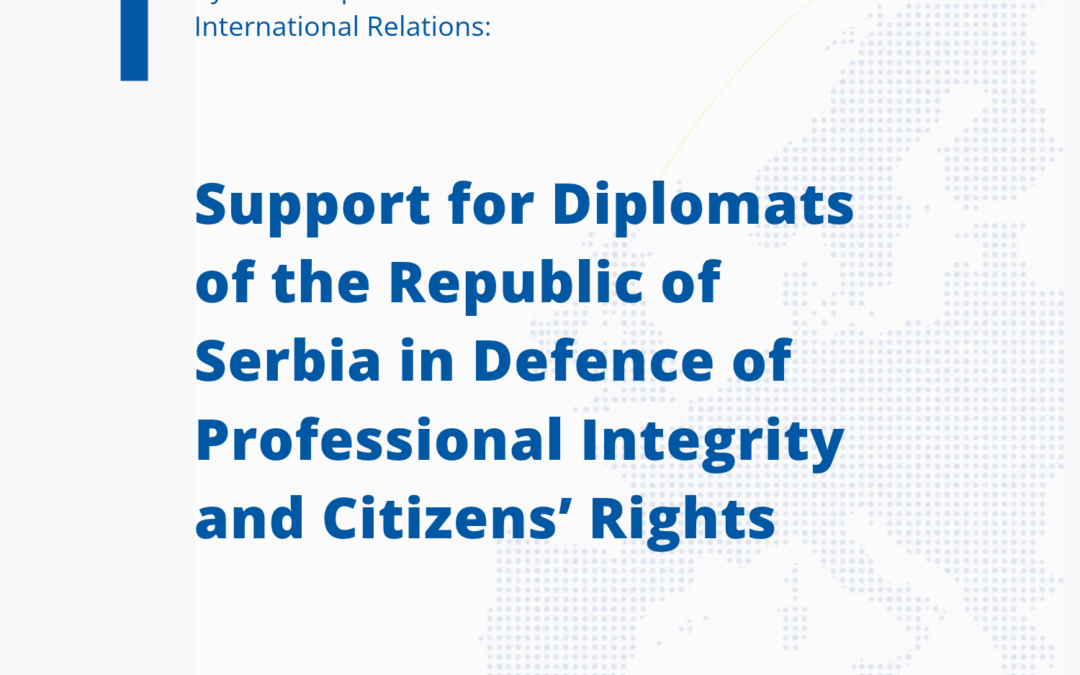 Support for Diplomats of the Republic of Serbia in Defence of Professional Integrity and Citizens’ Rights