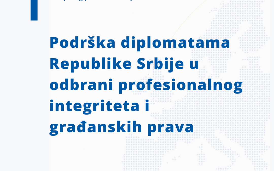 Podrška diplomatama Republike Srbije u odbrani profesionalnog integriteta i građanskih prava